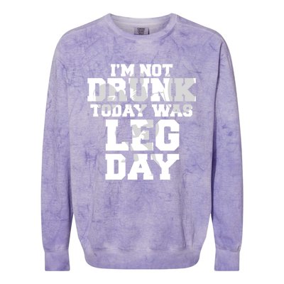 Im Not Drunk Today Was Leg Day Fitness Funny Workout Funny Gift Colorblast Crewneck Sweatshirt