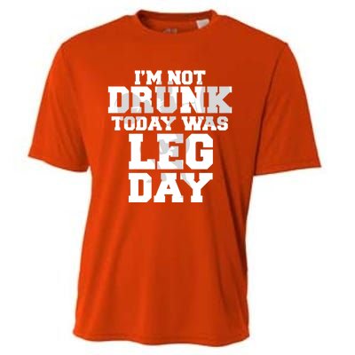 Im Not Drunk Today Was Leg Day Fitness Funny Workout Funny Gift Cooling Performance Crew T-Shirt