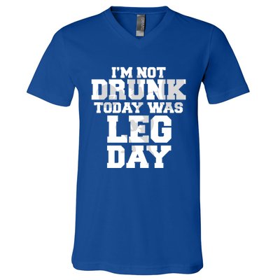 Im Not Drunk Today Was Leg Day Fitness Funny Workout Funny Gift V-Neck T-Shirt