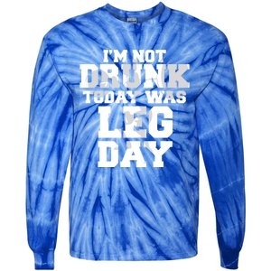 Im Not Drunk Today Was Leg Day Fitness Funny Workout Funny Gift Tie-Dye Long Sleeve Shirt