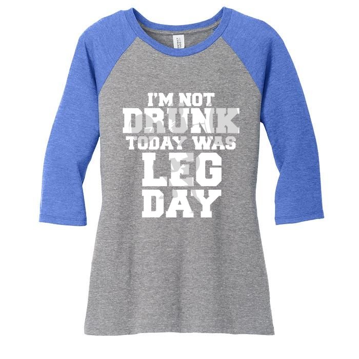 Im Not Drunk Today Was Leg Day Fitness Funny Workout Funny Gift Women's Tri-Blend 3/4-Sleeve Raglan Shirt