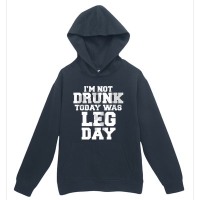 Im Not Drunk Today Was Leg Day Fitness Funny Workout Funny Gift Urban Pullover Hoodie