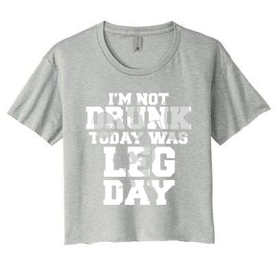 Im Not Drunk Today Was Leg Day Fitness Funny Workout Funny Gift Women's Crop Top Tee