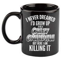 I Never Dreamed I'd Grow Up To Be A Crazy Grandma 11oz C Handle Ceramic Mug