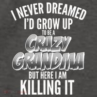 I Never Dreamed I'd Grow Up To Be A Crazy Grandma Vector Backpack
