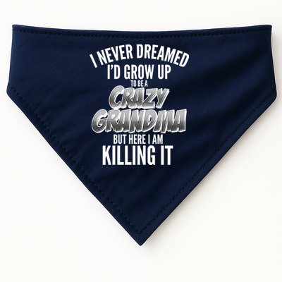 I Never Dreamed I'd Grow Up To Be A Crazy Grandma USA-Made Doggie Bandana