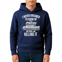 I Never Dreamed I'd Grow Up To Be A Crazy Grandma Kids Hoodie