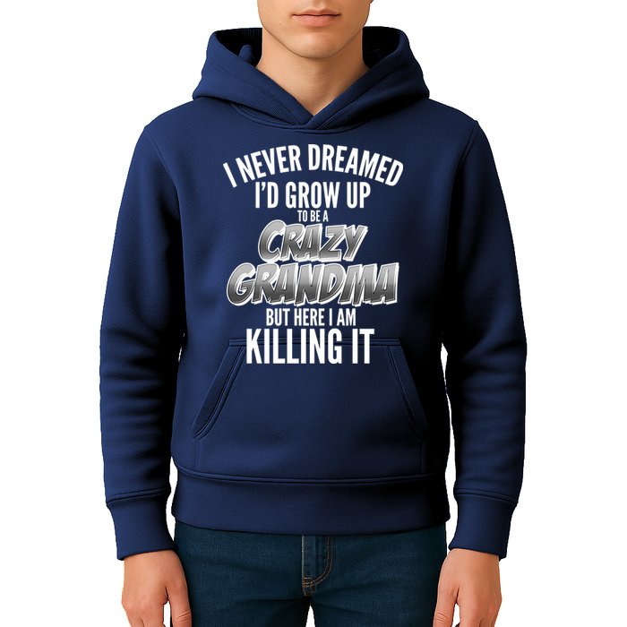 I Never Dreamed I'd Grow Up To Be A Crazy Grandma Kids Hoodie