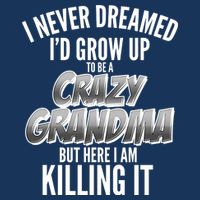 I Never Dreamed I'd Grow Up To Be A Crazy Grandma Kids Hoodie