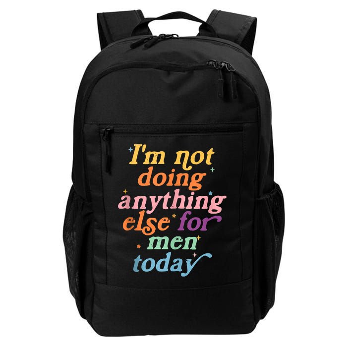 I'm Not Doing Anything Else For Men Today Funny Sarcastic Backpack