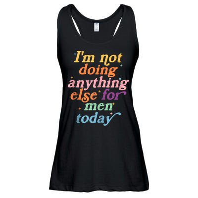 I'm Not Doing Anything Else For Men Today Funny Sarcastic Ladies Essential Flowy Tank