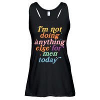 I'm Not Doing Anything Else For Men Today Funny Sarcastic Ladies Essential Flowy Tank