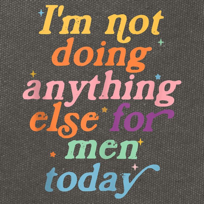 I'm Not Doing Anything Else For Men Today Funny Sarcastic Cotton Canvas Backpack
