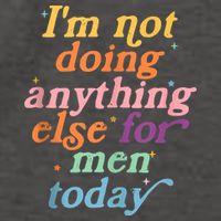 I'm Not Doing Anything Else For Men Today Funny Sarcastic Vector Backpack