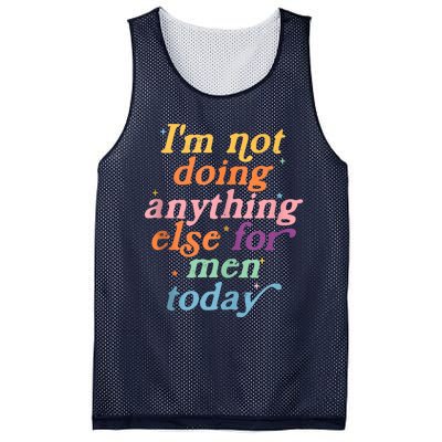 I'm Not Doing Anything Else For Men Today Funny Sarcastic Mesh Reversible Basketball Jersey Tank