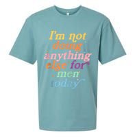 I'm Not Doing Anything Else For Men Today Funny Sarcastic Sueded Cloud Jersey T-Shirt