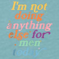 I'm Not Doing Anything Else For Men Today Funny Sarcastic Sueded Cloud Jersey T-Shirt