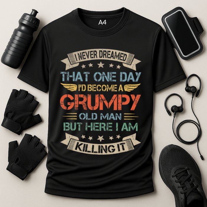 I Never Dreamed That Id Become A Grumpy Old Man Grandpa Cooling Performance Crew T-Shirt