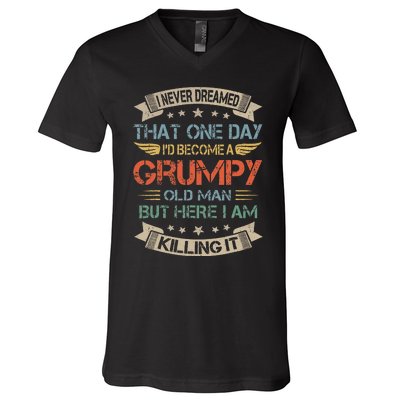 I Never Dreamed That Id Become A Grumpy Old Man Grandpa V-Neck T-Shirt