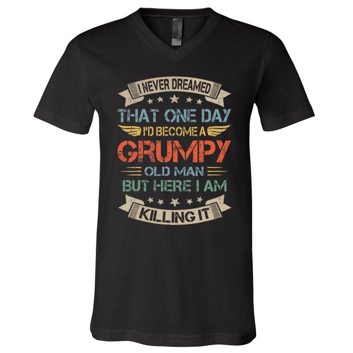 I Never Dreamed That Id Become A Grumpy Old Man Grandpa V-Neck T-Shirt