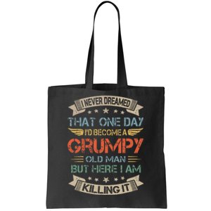 I Never Dreamed That Id Become A Grumpy Old Man Grandpa Tote Bag