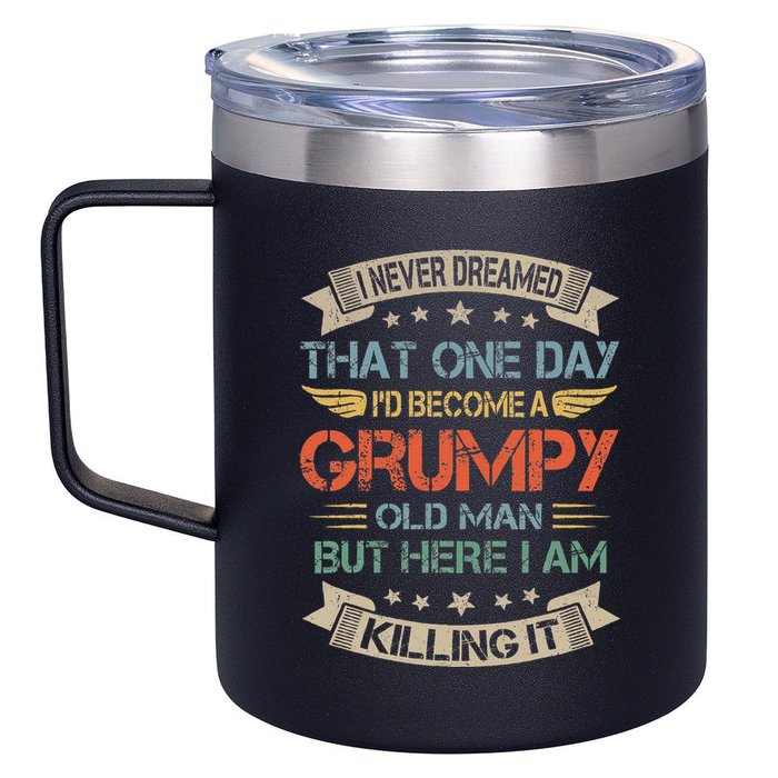 I Never Dreamed That Id Become A Grumpy Old Man Grandpa 12oz Stainless Steel Coffee Mug