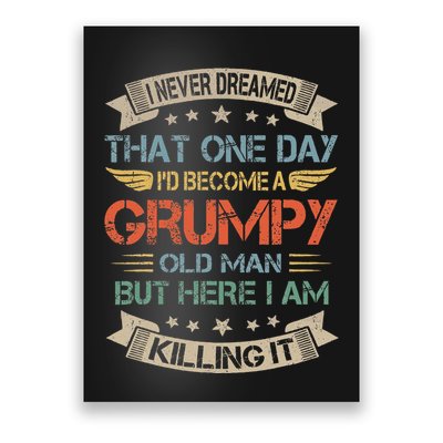 I Never Dreamed That Id Become A Grumpy Old Man Grandpa Poster