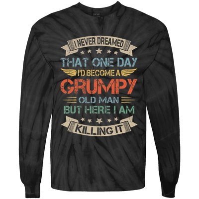 I Never Dreamed That Id Become A Grumpy Old Man Grandpa Tie-Dye Long Sleeve Shirt