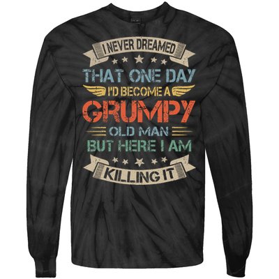 I Never Dreamed That Id Become A Grumpy Old Man Grandpa Tie-Dye Long Sleeve Shirt