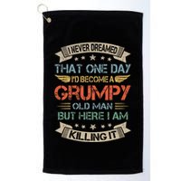 I Never Dreamed That Id Become A Grumpy Old Man Grandpa Golf Towel