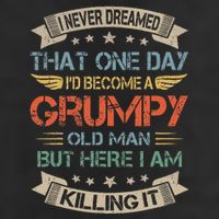 I Never Dreamed That Id Become A Grumpy Old Man Grandpa Golf Towel
