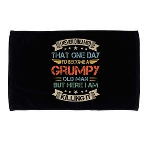 I Never Dreamed That Id Become A Grumpy Old Man Grandpa Microfiber Hand Towel