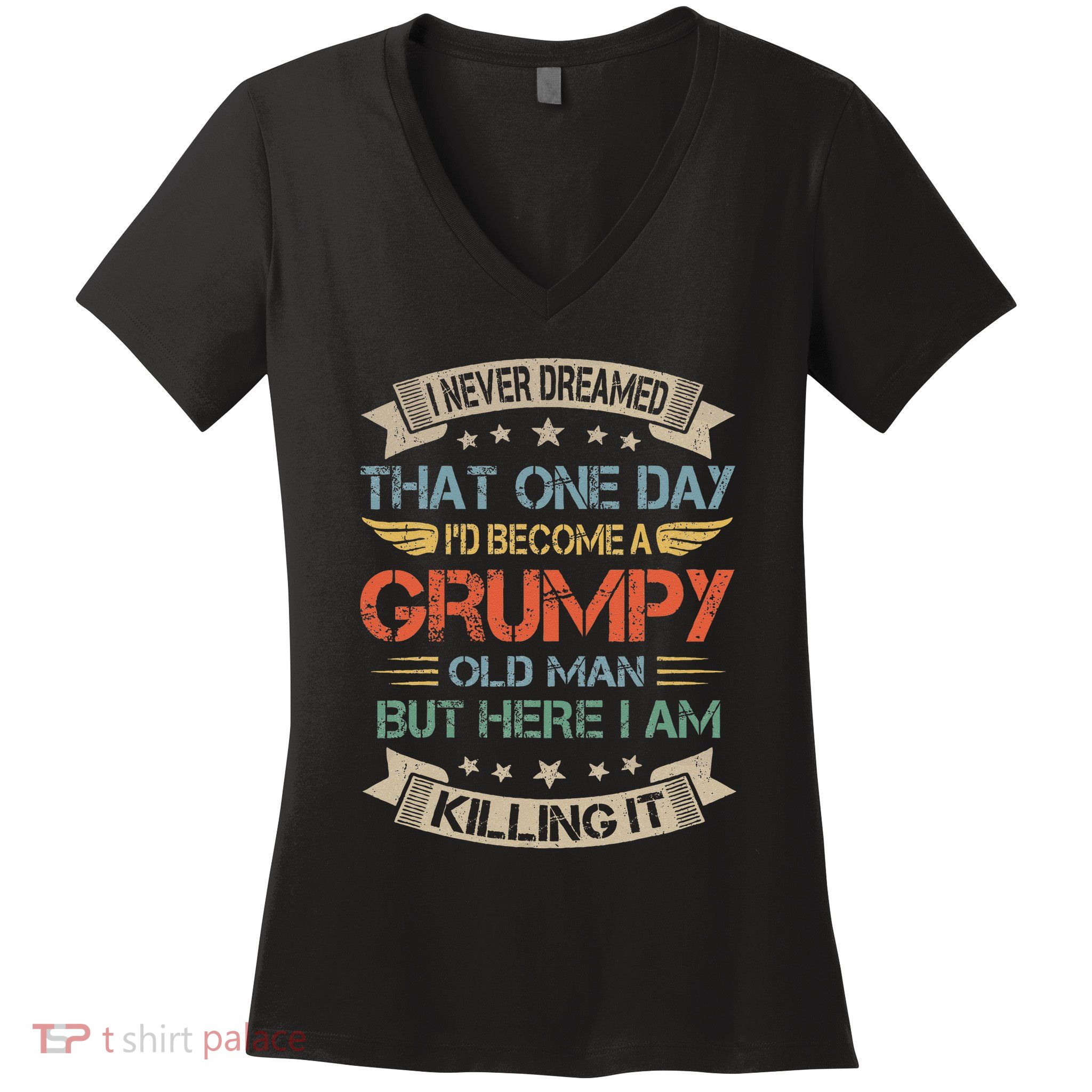I Never Dreamed That Id Become A Grumpy Old Man Grandpa Women's V-Neck T-Shirt