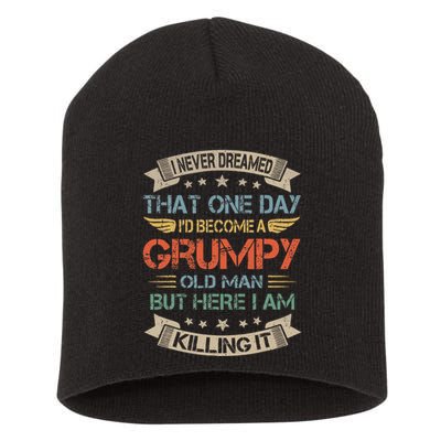 I Never Dreamed That Id Become A Grumpy Old Man Grandpa Short Acrylic Beanie