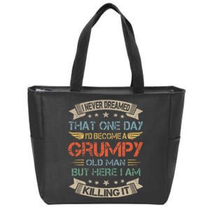 I Never Dreamed That Id Become A Grumpy Old Man Grandpa Zip Tote Bag