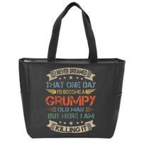 I Never Dreamed That Id Become A Grumpy Old Man Grandpa Zip Tote Bag