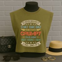 I Never Dreamed That Id Become A Grumpy Old Man Grandpa Garment-Dyed Women's Muscle Tee