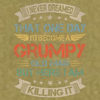 I Never Dreamed That Id Become A Grumpy Old Man Grandpa Garment-Dyed Women's Muscle Tee