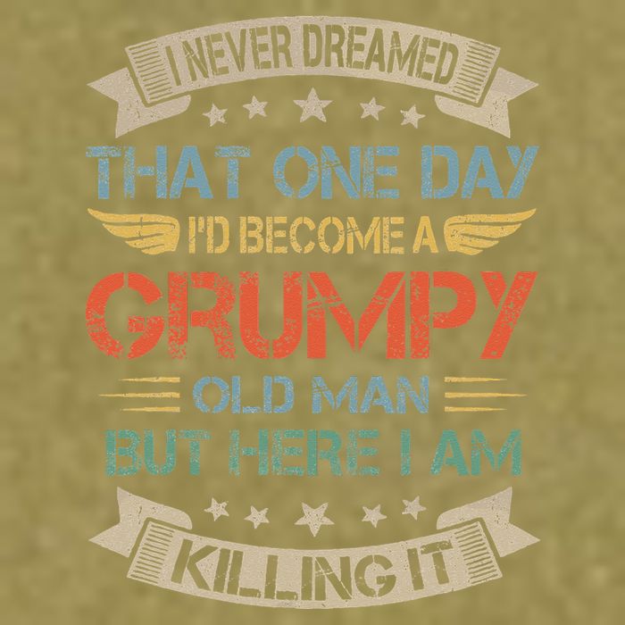 I Never Dreamed That Id Become A Grumpy Old Man Grandpa Garment-Dyed Women's Muscle Tee