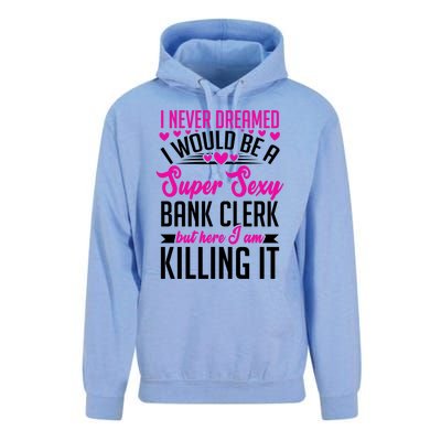 I Never Dreamed I Would Be A Super Sexy Bank Clerk Banking Gift Unisex Surf Hoodie