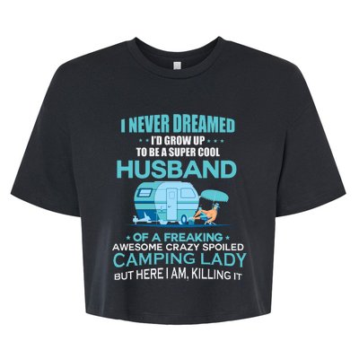 I Never Dreamed I'd Grow Up To Be A Husband Camping Gift Bella+Canvas Jersey Crop Tee