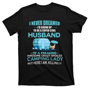 I Never Dreamed I'd Grow Up To Be A Husband Camping Gift T-Shirt