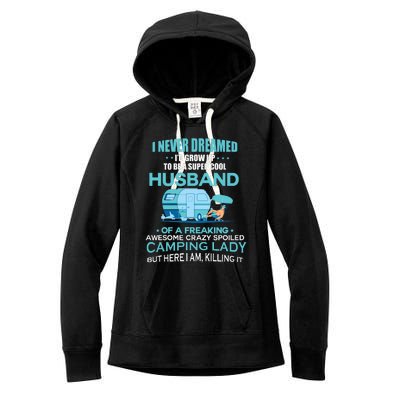 I Never Dreamed I'd Grow Up To Be A Husband Camping Gift Women's Fleece Hoodie