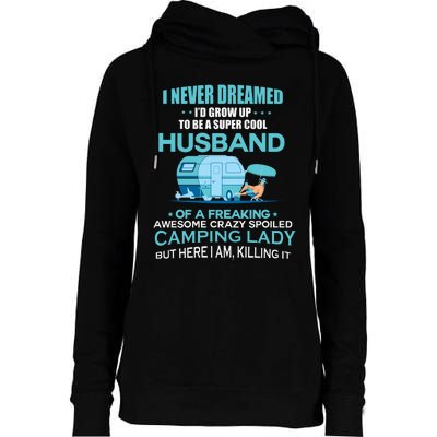 I Never Dreamed I'd Grow Up To Be A Husband Camping Gift Womens Funnel Neck Pullover Hood