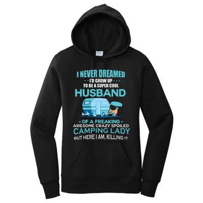 I Never Dreamed I'd Grow Up To Be A Husband Camping Gift Women's Pullover Hoodie