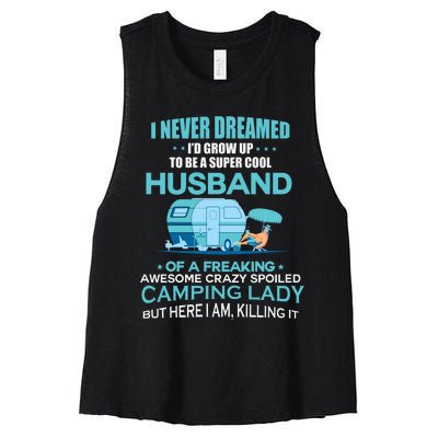 I Never Dreamed I'd Grow Up To Be A Husband Camping Gift Women's Racerback Cropped Tank