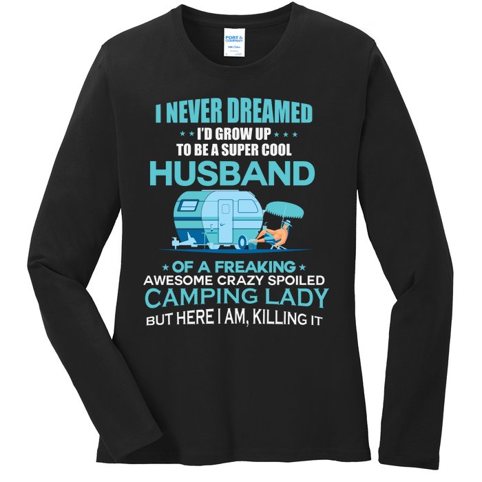 I Never Dreamed I'd Grow Up To Be A Husband Camping Gift Ladies Long Sleeve Shirt