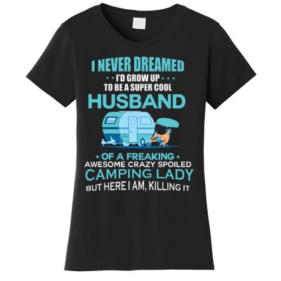 I Never Dreamed I'd Grow Up To Be A Husband Camping Gift Women's T-Shirt