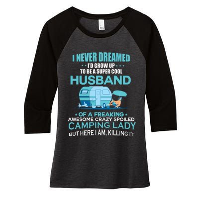 I Never Dreamed I'd Grow Up To Be A Husband Camping Gift Women's Tri-Blend 3/4-Sleeve Raglan Shirt