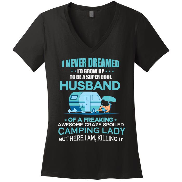 I Never Dreamed I'd Grow Up To Be A Husband Camping Gift Women's V-Neck T-Shirt